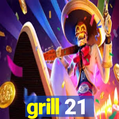 grill 21