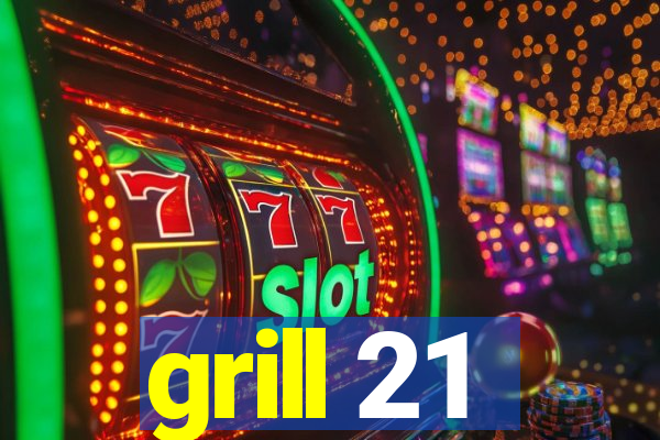 grill 21