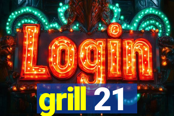 grill 21