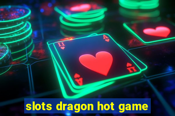 slots dragon hot game