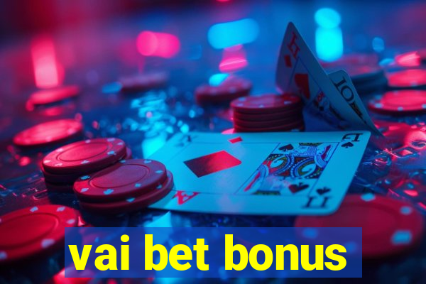 vai bet bonus