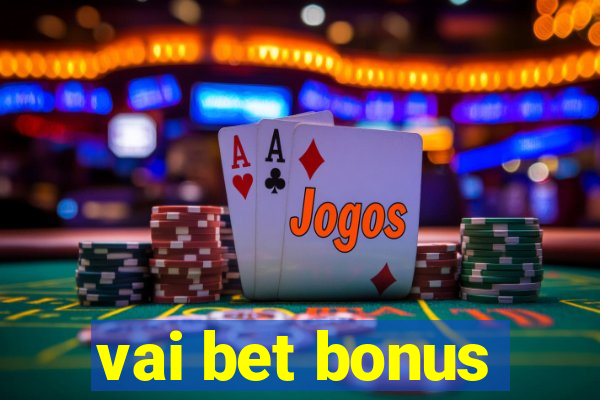 vai bet bonus