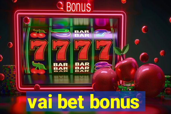 vai bet bonus