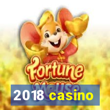 2018 casino