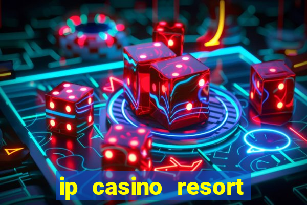 ip casino resort spa biloxi