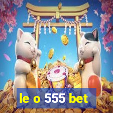 le o 555 bet