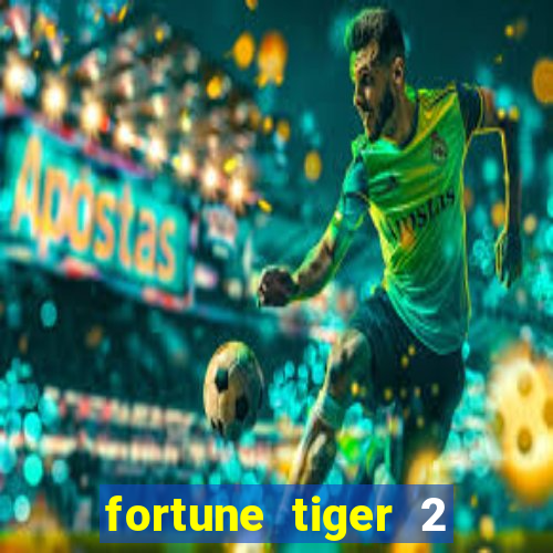 fortune tiger 2 demo free