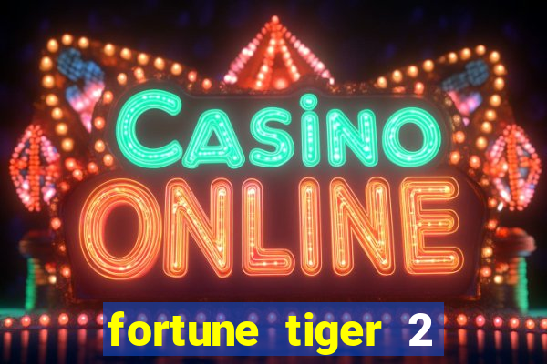 fortune tiger 2 demo free