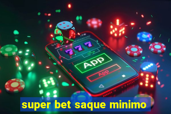 super bet saque minimo