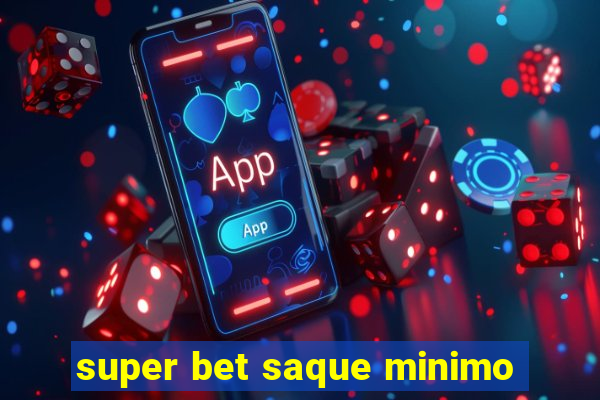 super bet saque minimo