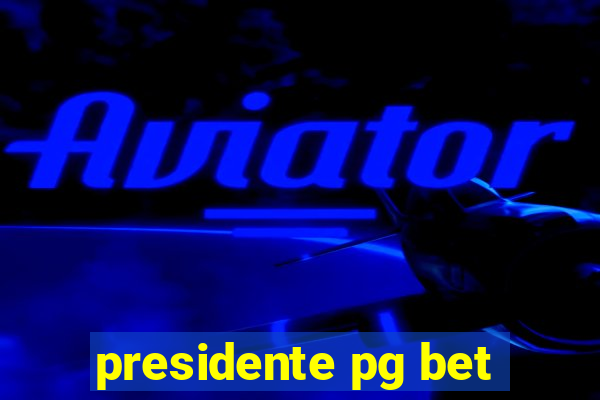 presidente pg bet