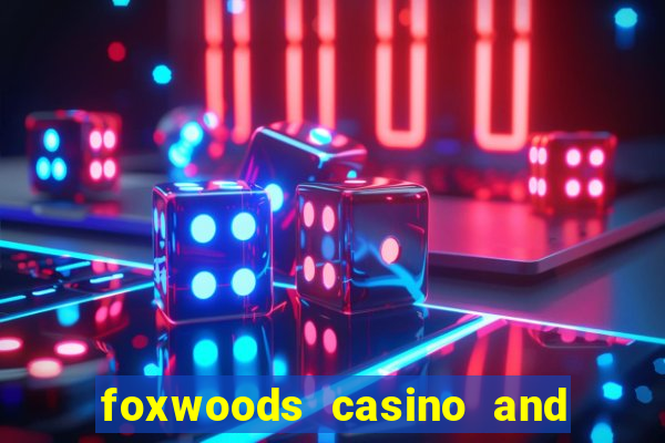 foxwoods casino and resort in connecticut