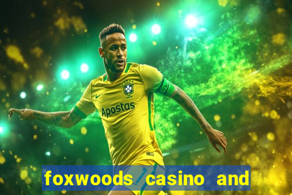 foxwoods casino and resort in connecticut