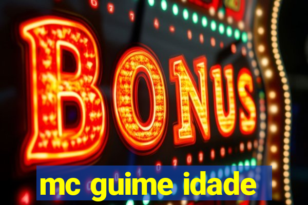 mc guime idade