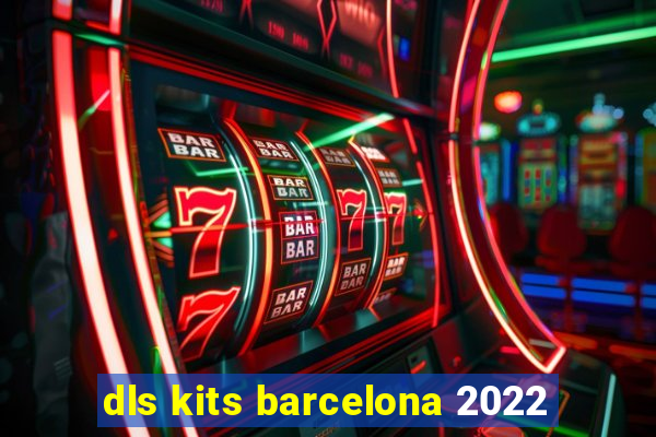 dls kits barcelona 2022