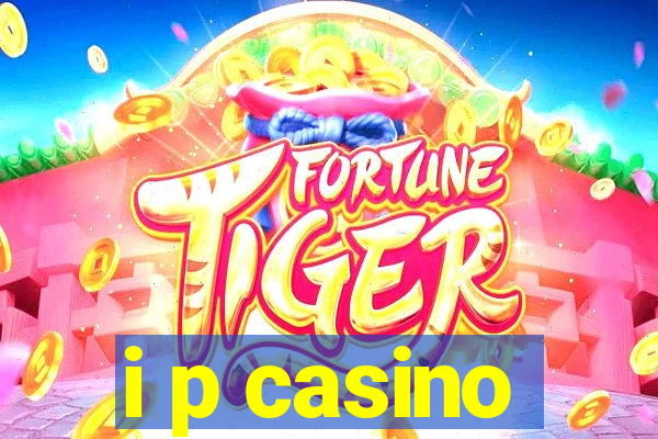 i p casino