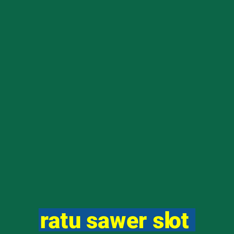 ratu sawer slot