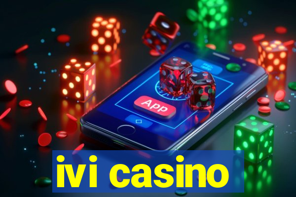 ivi casino