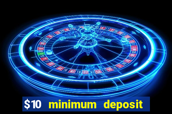 $10 minimum deposit casino australia 2020