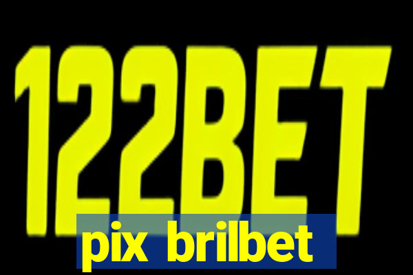 pix brilbet