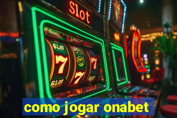 como jogar onabet