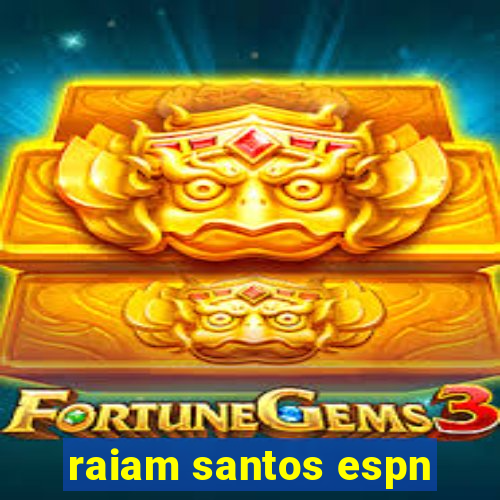 raiam santos espn