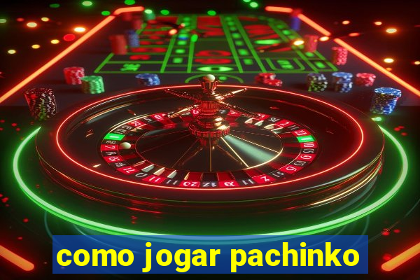 como jogar pachinko