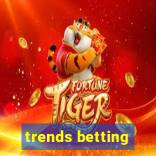 trends betting