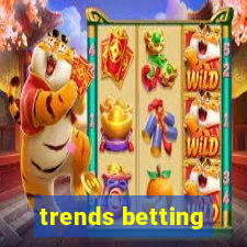 trends betting