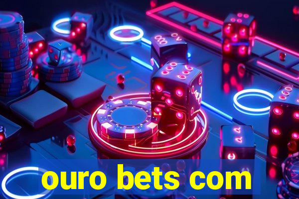 ouro bets com