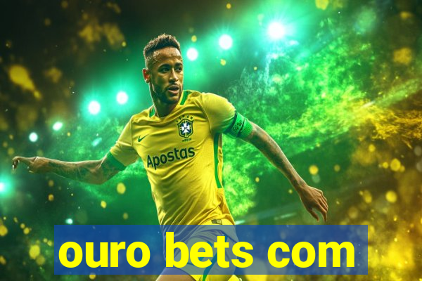 ouro bets com