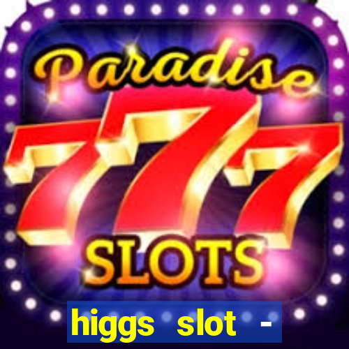 higgs slot - qiuqiu remi