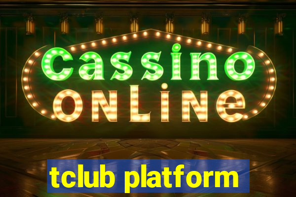 tclub platform