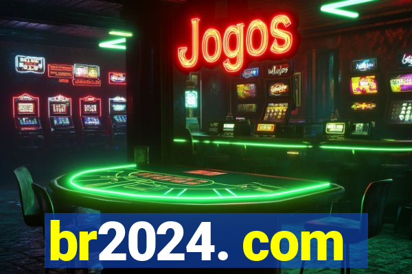 br2024. com