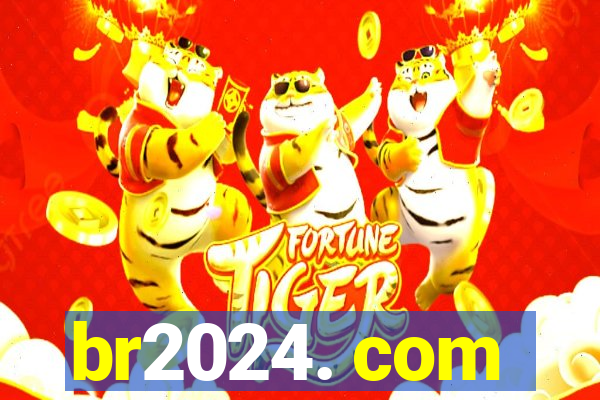 br2024. com