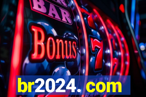 br2024. com