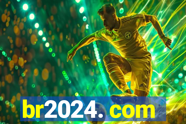 br2024. com