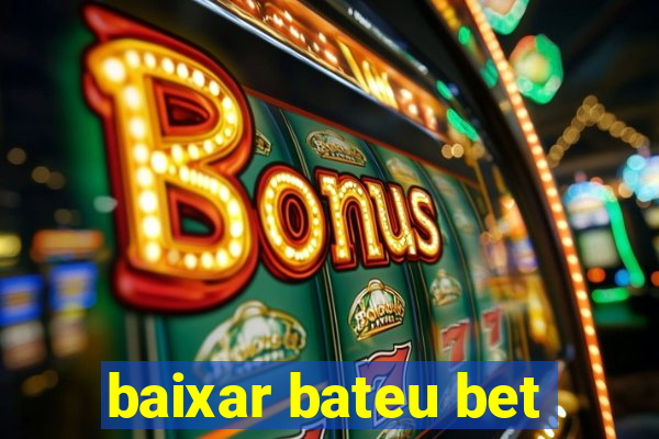 baixar bateu bet