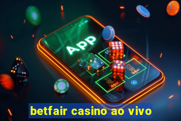 betfair casino ao vivo