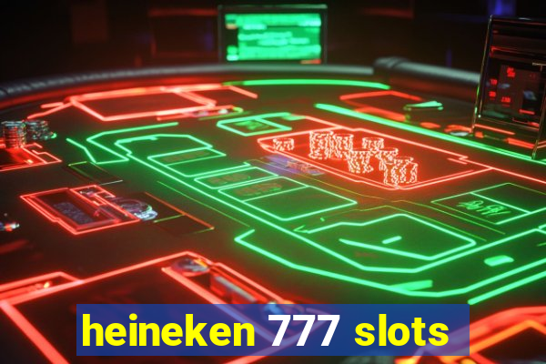 heineken 777 slots