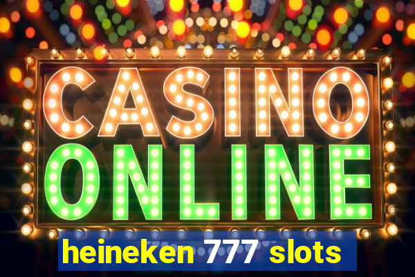 heineken 777 slots