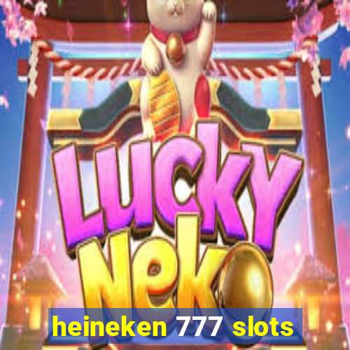 heineken 777 slots