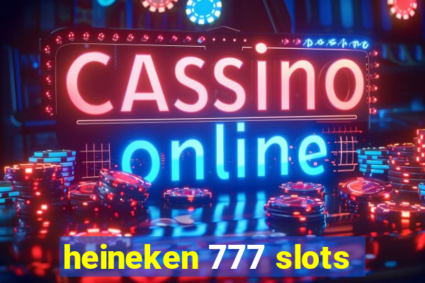 heineken 777 slots