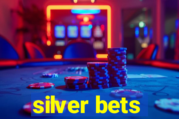 silver bets