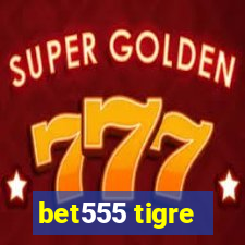 bet555 tigre