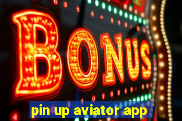 pin up aviator app