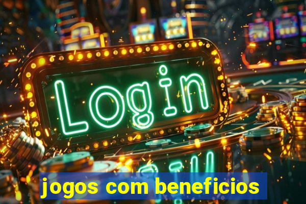 jogos com beneficios