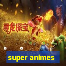 super animes