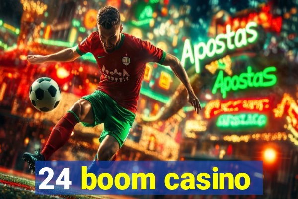 24 boom casino