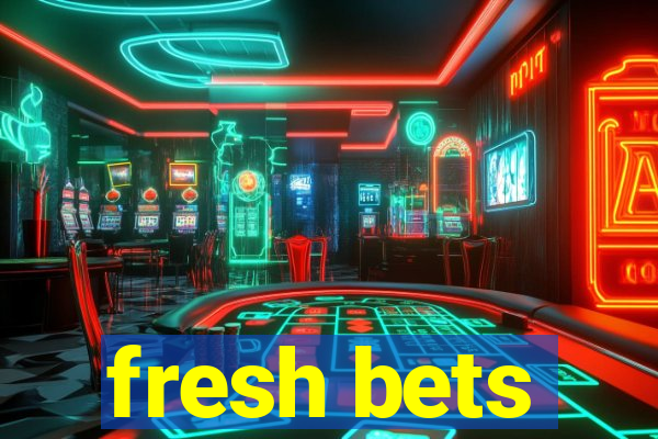 fresh bets